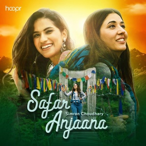 Обложка для Simran Choudhary, Gaurav Dagaonkar, Tanya Khanijow feat. Anirudh Bhola - Safar Anjaana (feat. Anirudh Bhola)