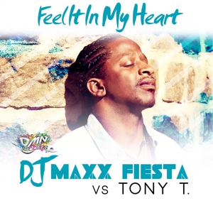 Обложка для DJ Maxx Fiesta vs. Tony T. - Feel It in My Heart