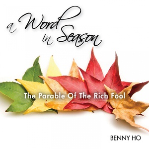 Обложка для Benny Ho - The Parable of the Rich Fool - Kingdom Resources, Pt.. 3