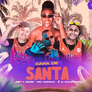 Обложка для É O CAVERINHA, Pet & Bobii, MC ANINHA - Cara de Santa