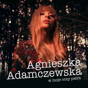 Обложка для Agnieszka Adamczewska - W Moje Oczy Patrz