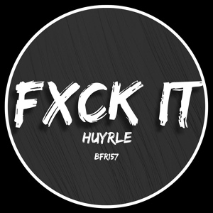 Обложка для Huyrle - Fuck it