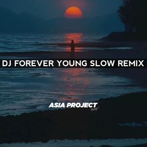 Обложка для Asia Project - DJ Forever Young SLOW REMIX