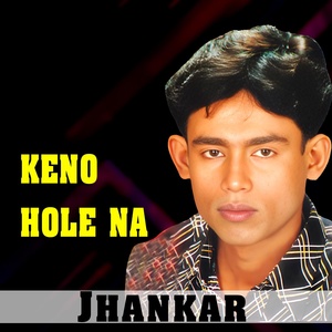 Обложка для Jhankar - Keno Hole Na