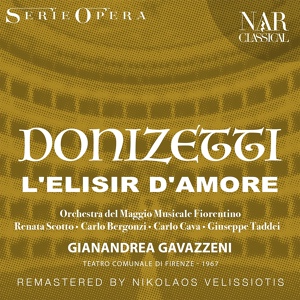 Обложка для Orchestra del Maggio Musicale Fiorentino, Gianandrea Gavazzeni, Carlo Bergonzi, Carlo Cava - L'elisir d'amore, A 36, IGD 24, Act I: "Ardir! Ha forse il cielo" (Nemorino, Dulcamara)