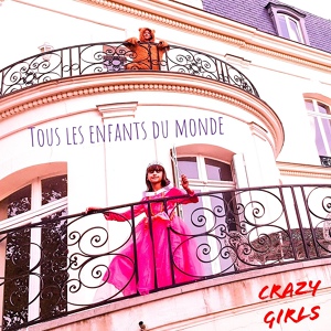 Обложка для Crazy Girls - Tous les enfants du Monde