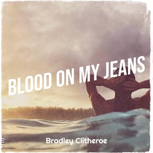 Обложка для Bradley Clitheroe - Blood on My Jeans