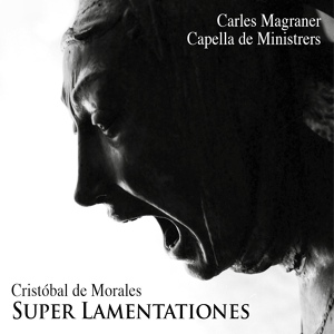 Обложка для Capella de Ministrers, Carles Magraner - Lamentatio: Aleph, quomodo sedet sola