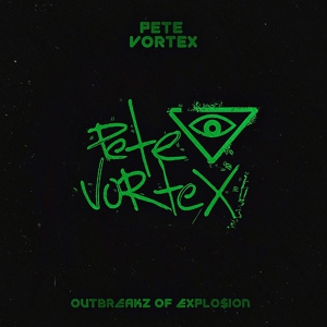 Обложка для Pete Vortex - Outbreakz of Explosion