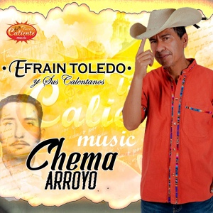 Обложка для Efrain Toledo y Sus Calentanos - Chema Arrollo