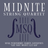 Обложка для Midnite String Quartet - Say You Won't Let Go