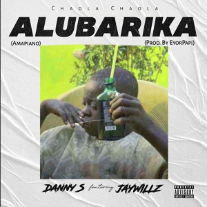 Обложка для Danny S feat. Jaywillz - Alubarika