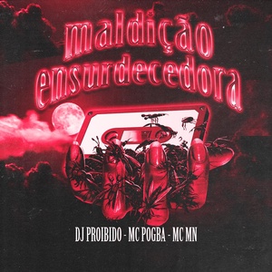 Обложка для DJ PROIBIDO, Mc Pogba, Mc Mn - Maldição Ensurdecedora