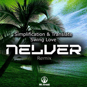 Обложка для Simplification & Translate - Swing Love (Nelver Remix)