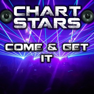 Обложка для Chart Stars - Come & Get It (Intro) [Originally Performed By Selena Gomez]