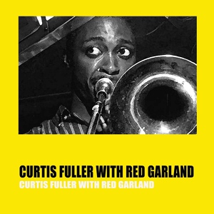 Обложка для Curtis Fuller with Red Garland - Roc & Troll