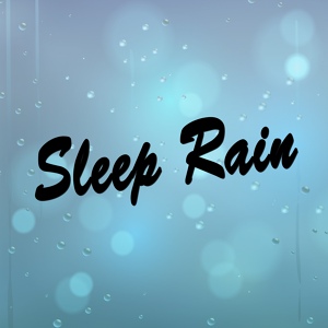 Обложка для Relaxing Rain Sounds, Rain Sounds & White Noise - Sleep Rain