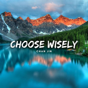 Обложка для Chan Jin - Choose Wisely