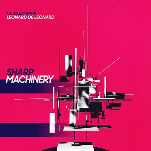 Обложка для La Fraicheur, Leonard de Leonard - Sharp Machinery