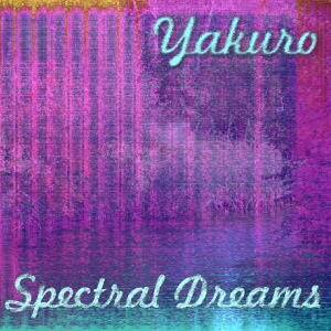 Обложка для Yakuro - Spectral Dreams
