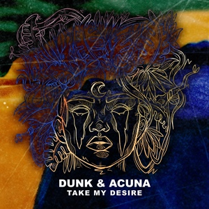 Обложка для Dunk, Acuna - Take My Desire