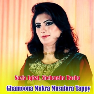 Обложка для Nazia Iqbal, Shehansha Bacha - Ghamona Makra Musafara Tappy