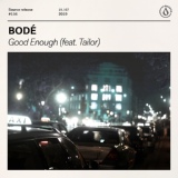 Обложка для BODÉ feat. Tailor - Good Enough (feat. Tailor)