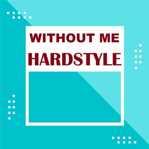 Обложка для HARDSTYLE WE GO GYM - Without Me (Hardstyle)