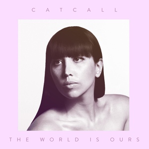 Обложка для Catcall - The World Is Ours