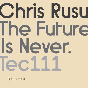 Обложка для Chris Rusu - The Future Is Never