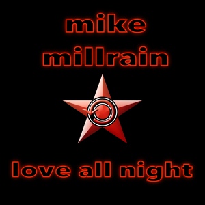 Обложка для Mike Millrain - Love All Night