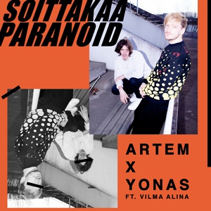 Обложка для Artem x Yonas feat. Vilma Alina - Soittakaa Paranoid