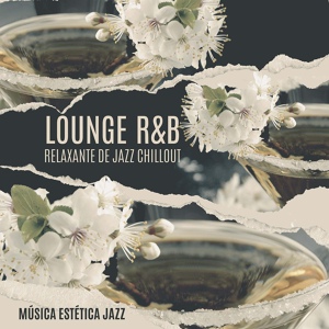 Обложка для Música de Fondo Jazz Coleção - Lounge R&B Relaxante de Jazz Chillout