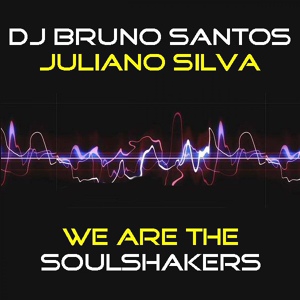 Обложка для Dj Bruno Santos & Juliano Silva - We Are The Soul Shakers