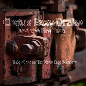 Обложка для Cletus Eazy Drake and the Fire Trap - Fire in the Hole