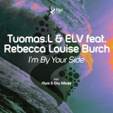 Обложка для Tuomas.L & ELV feat. Rebecca Luise Burch - Im By Your Side (Original Mix)