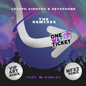 Обложка для Joseph Sinatra, Zetaphunk feat. M-Violet - One Way Ticket