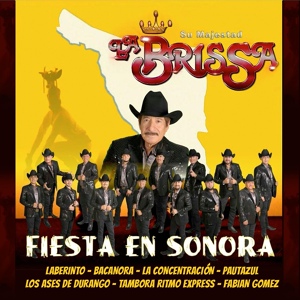 Обложка для Su Majestad La Brissa feat. Los Ases de Durango, La Concentración, Fabian Gomez, Tambora Ritmo Express, Grupo Laberinto, Grupo Bacanora, PautAzul - Fiesta en Sonora