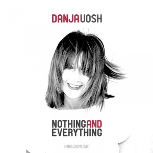 Обложка для Danja Uosh - Nothing & Everything