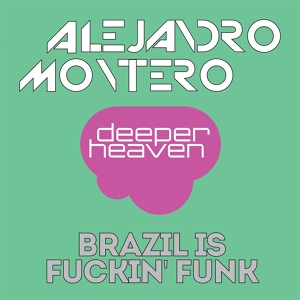 Обложка для Alejandro Montero - Brazil Is Fuckin' Funk