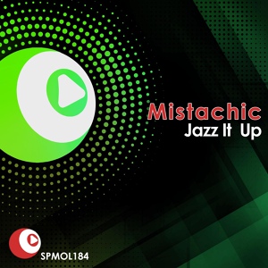Обложка для Mistachic - Jazz It Up (Robbie Groove, Andrea Mazzali, Matteo Sala, Peruz Remix)