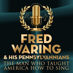 Обложка для Fred Waring & His Pennsylvanians feat. Gordon Goodman - On the Banks of the Wabash (Far Away)