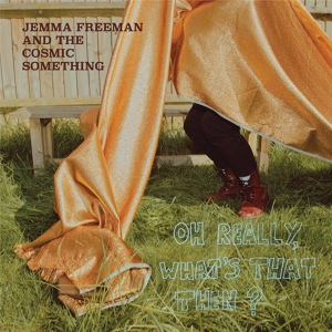 Обложка для Jemma Freeman and The Cosmic Something - What's On Your Mind?