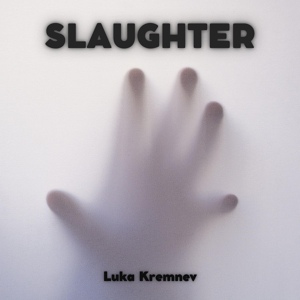 Обложка для Luka Kremnev - Slaughter