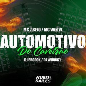 Обложка для MC 7 Belo, DJ Prodok, Dj Windazl feat. MC Win VL - Automotivo do Caveirão