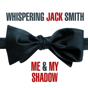 Обложка для Whispering Jack Smith - You Won't See Me, If I See You