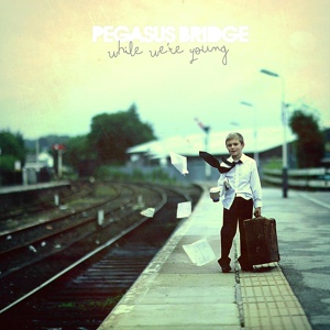 Обложка для Pegasus Bridge - While Were Young