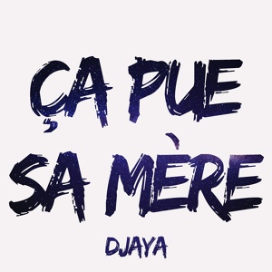 Обложка для Djaya - Ça pue sa mère