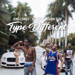 Обложка для King Combs feat. Lajan Slim, Bay Swag - Type Different