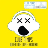 Обложка для 11. Club Pimps - When We Come Around 2007 (Radio Mix)